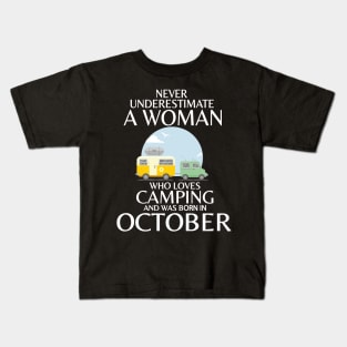 Never Underestimate A Woman Wo Loves Camping And Was Born In October Happy Birthday Campers Kids T-Shirt